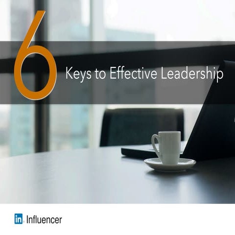 6 Keys to Effective Leadership