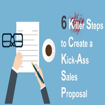 6 killer steps to creating a kick ass sales proposal