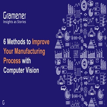 6 Methods to Improve Your Manufacturing Process with Computer Vision ...