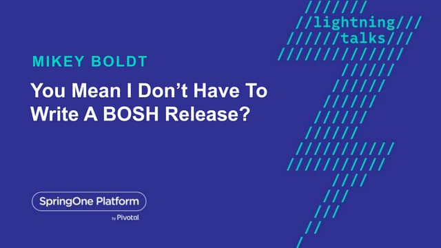You mean I don't have to write a BOSH release?