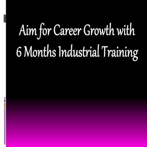 Aim for Career Growth with 6 Months Industrial Training