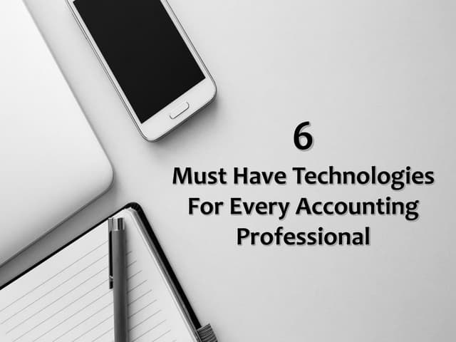 6 Must Have Technologies For Every Accounting Professional