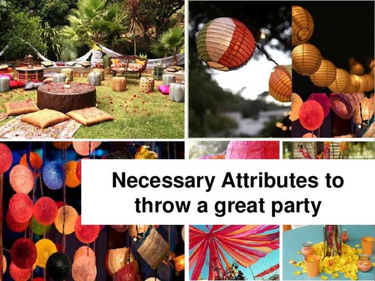 6 necessary attributes to throw a great party