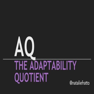 Natalie Fratto - The Adaptability Quotient: Why AQ May Be More Important than...