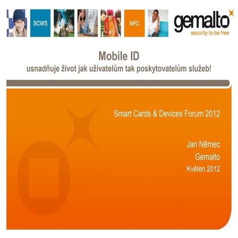 Smart Cards & Devices Forum 2012 - Mobile ID usnadňuje život jak uživatelům, ...