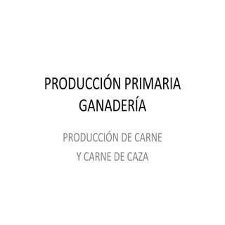 6 Producción de carne y carne de caza