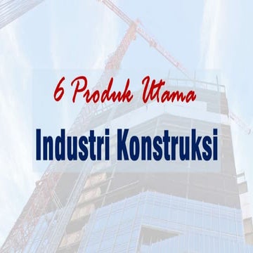 6 Produk Utama Industri Konstruksi