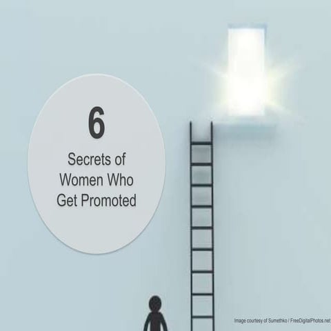 6 secrets of women who get promoted | PPTX