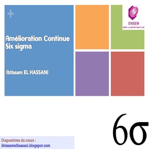 Amélioration continue - 6 sigma - ibtissam el hassani-chapitre 2015-2016
