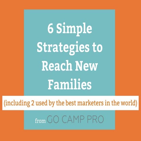 6 Simple Strategies You Can Use to Reach Families Who Don't Understand Camp
