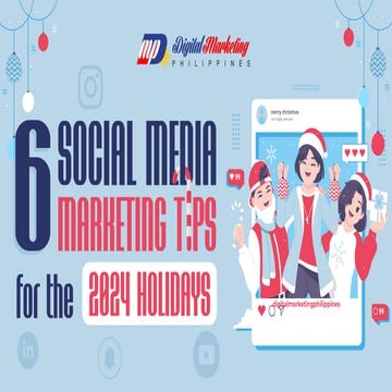 6 Social Media Marketing Tips for the 2024 Holidays