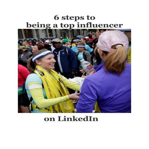 6 steps to being a top influencer on linked in
