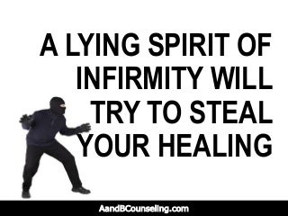 Has a Lying Spirit of Infirmity Returned to Steal Your Healing?