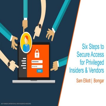 Six Steps to Secure Access for Privileged Insiders & Vendors