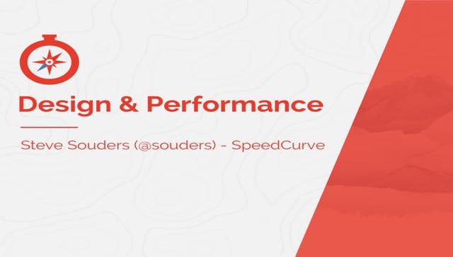 Design & Performance - Steve Souders at Fastly Altitude 2015