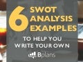 6 SWOT Analysis Examples to Help You Write Your Own