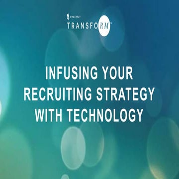 SmashFly Transform: Fusing Technology & Strategy for Recruitment Marketing Su...