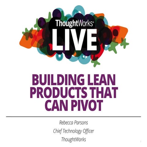 Building Lean Products That Pivot