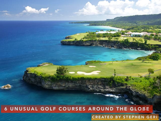 Stephen Geri: 6 Unusual Golf Courses