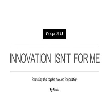 Innovation isnt for me