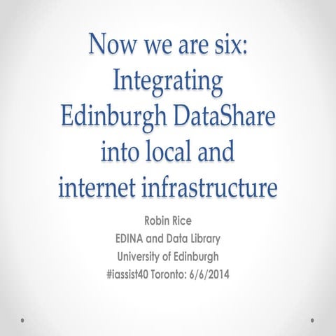 Now we are six: Integrating Edinburgh DataShare into local and internet in...