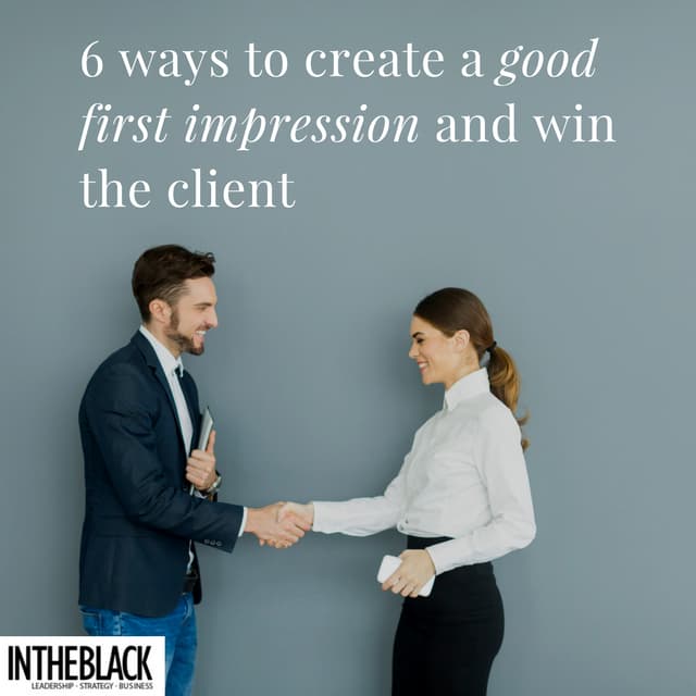 6 ways to create a good first impression and win the client