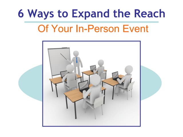 6 Ways to Expand the Reach of Your In-Person Event