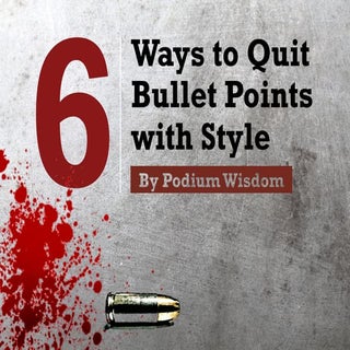 6 Ways to Quit Bullet Points with S...