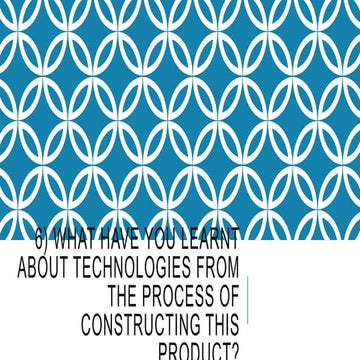 6) what have you learnt about technologies