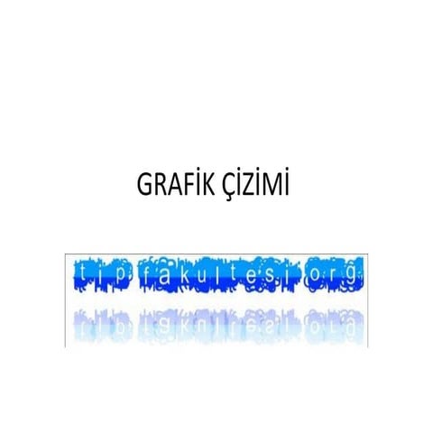grafik çizimi(fazlası için www.tipfakultesi.org)