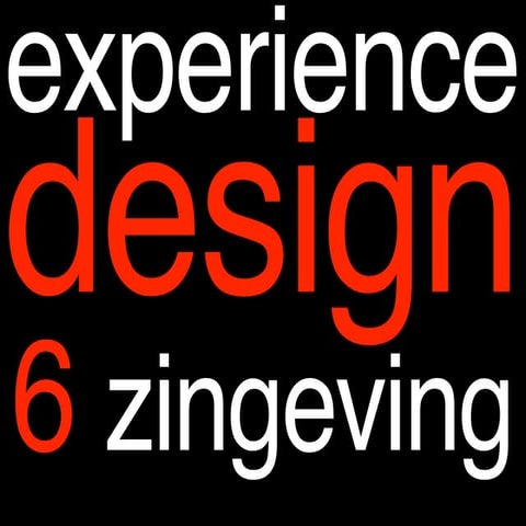 2012 College "Experience Design"- 6 Zingeving