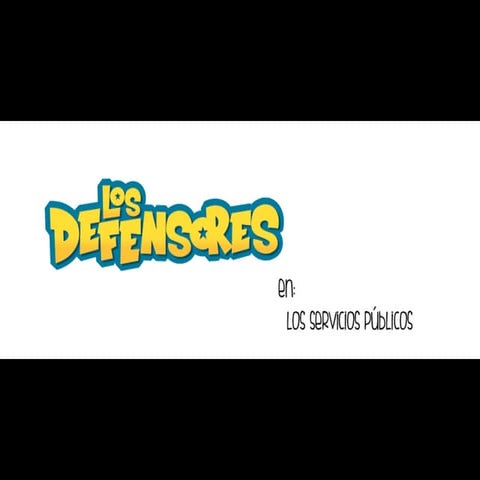 Los Defensores en: Los Servicios Públicos