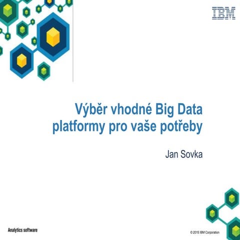 Výběr Big Data platformy - Jan Sovka - IBM