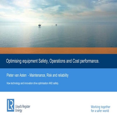Optimising equipment Safety, Operations and Cost performance | PPT