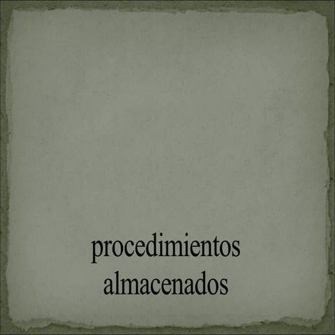 7.1.  procedimientos almacenados