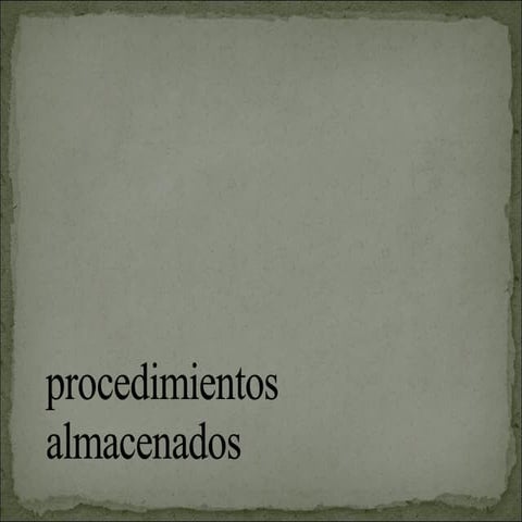 .  procedimientos almacenados