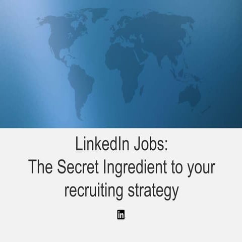 LinkedIn Jobs: The Secret Ingredient to Your Recruiting Strategy [Webcast]