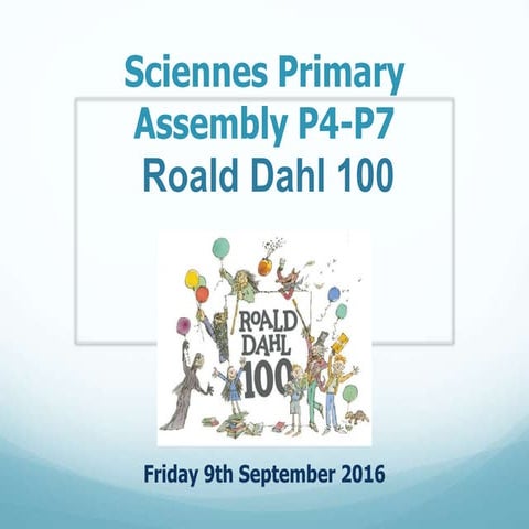 Sciennes Roald Dahl at 100 P4-7 Assembly 9.9.16