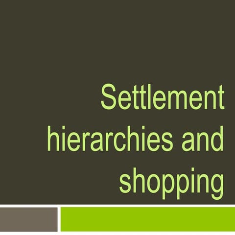 Settlement Hierarchies and shopping