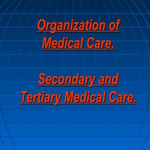 Organization of medical care. Secondary & Tertiary Medical care
