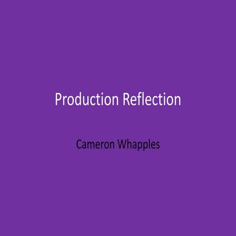 7. Production reflection
