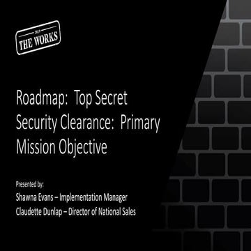 The Works 2019 - General Session: Top Secret Security Clearance: Primary Miss...