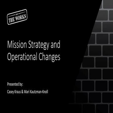 The Works 2019 - Breakout Session: Mission Strategy and Operational Changes