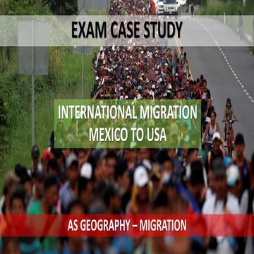 CAMBRIDGE AS GEOGRAPHY - CASE STUDY: MEXICAN MIGRATION TO USA