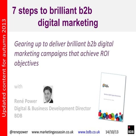 7 Steps to Brilliant B2B Digital Marketing CIM Cheshire 14 Oct 2013 