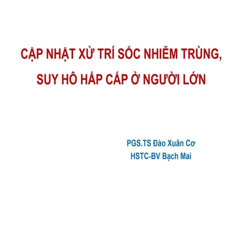 CẬP NHẬT XỬ TRÍ SỐC NHIỄM TRÙNG,SUY HÔ HẤP CẤP Ở NGƯỜI LỚN 