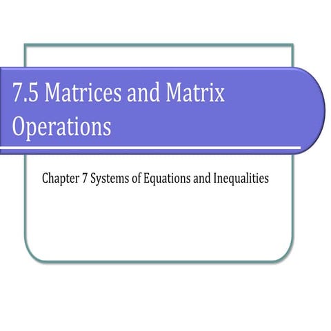 7.5 Matrices and Matrix Operations