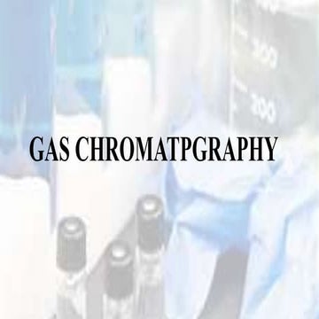 7. GAS CHROMATOGRAPHY.pptx