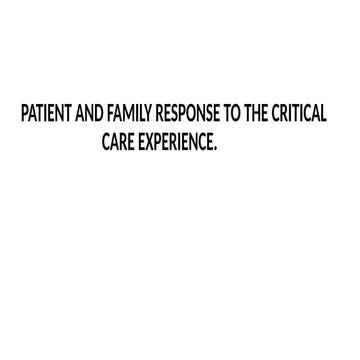 7. PATIENT AND FAMILY RESPONSE TO THE CRITICAL.pptx