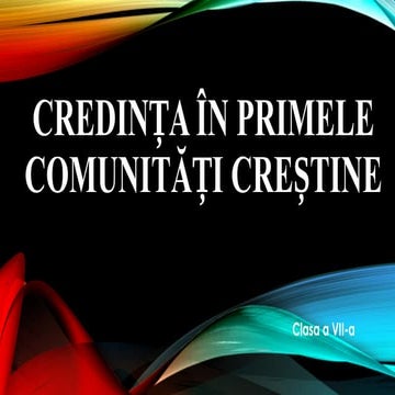credinta_in_primele_comunitati_crestine 7 | PPTX